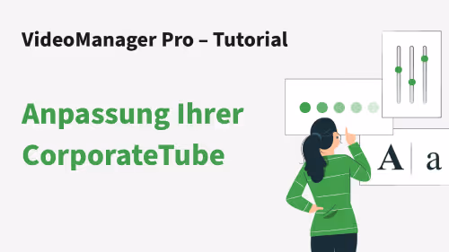 CorporateTube anpassen: So gestalten Sie Ihr Videoportal individuell Tutorial - CorporateTube anpassen