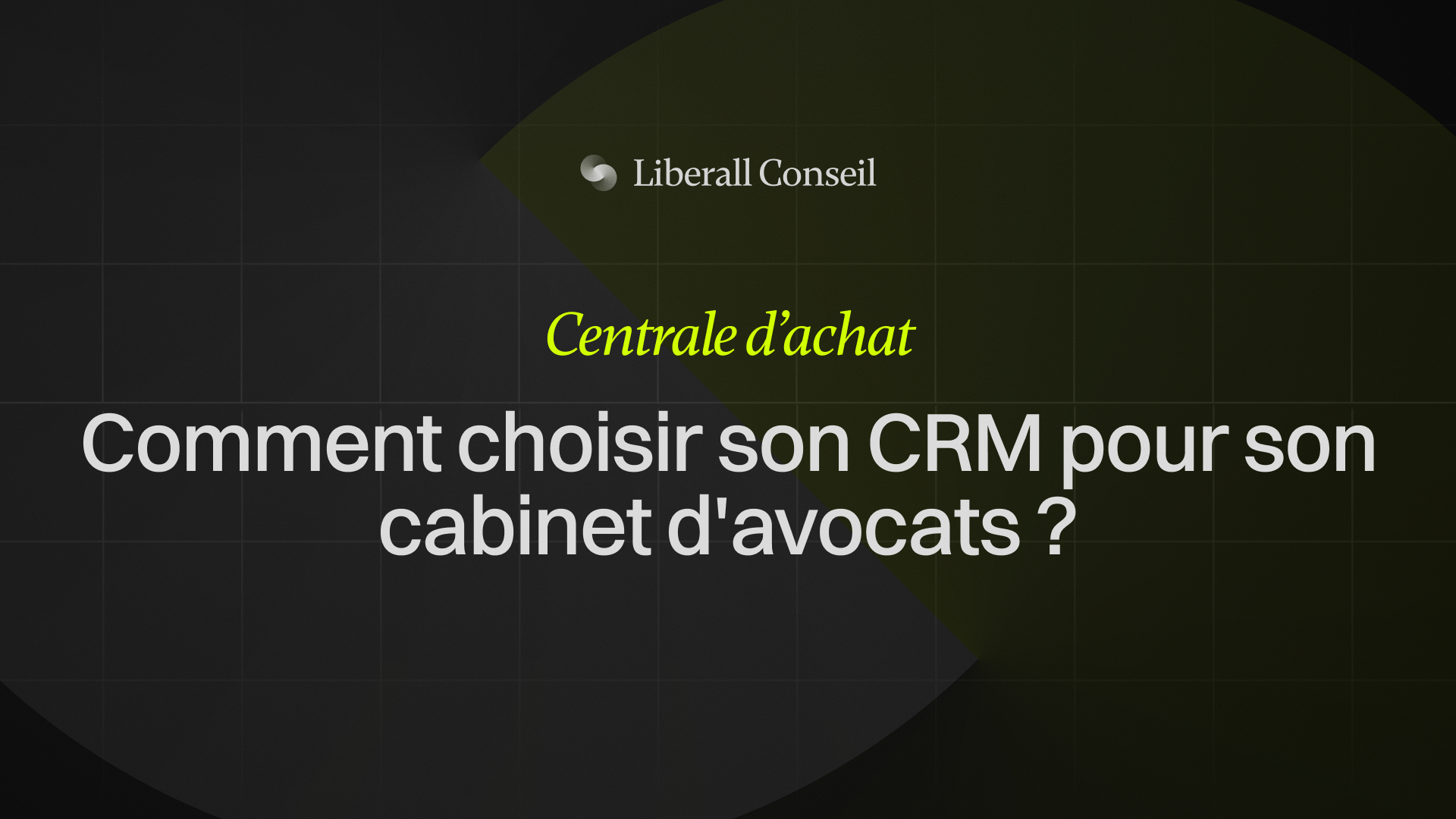 choisir son CRM pour son cabinet d'avocats