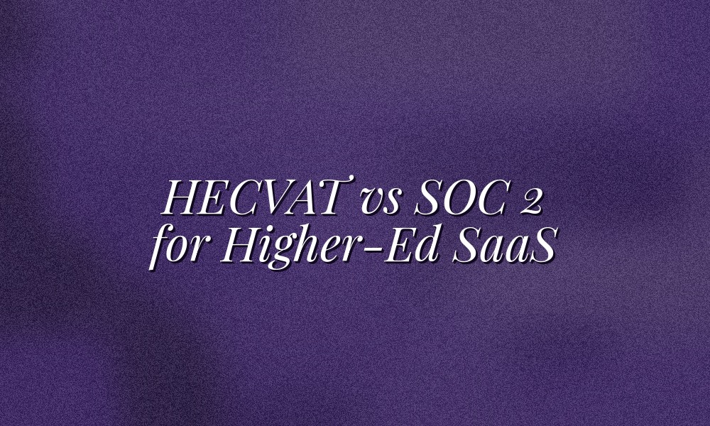 Illustration for HECVAT vs SOC 2 for higher-ed SaaS vendors