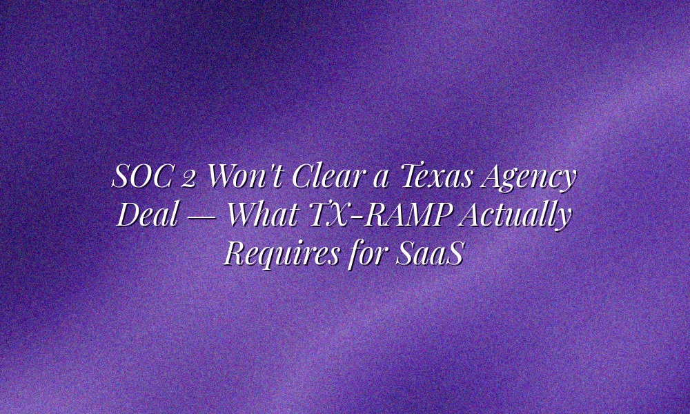 Illustration for TX-RAMP certification versus SOC 2 for SaaS selling to Texas agencies
