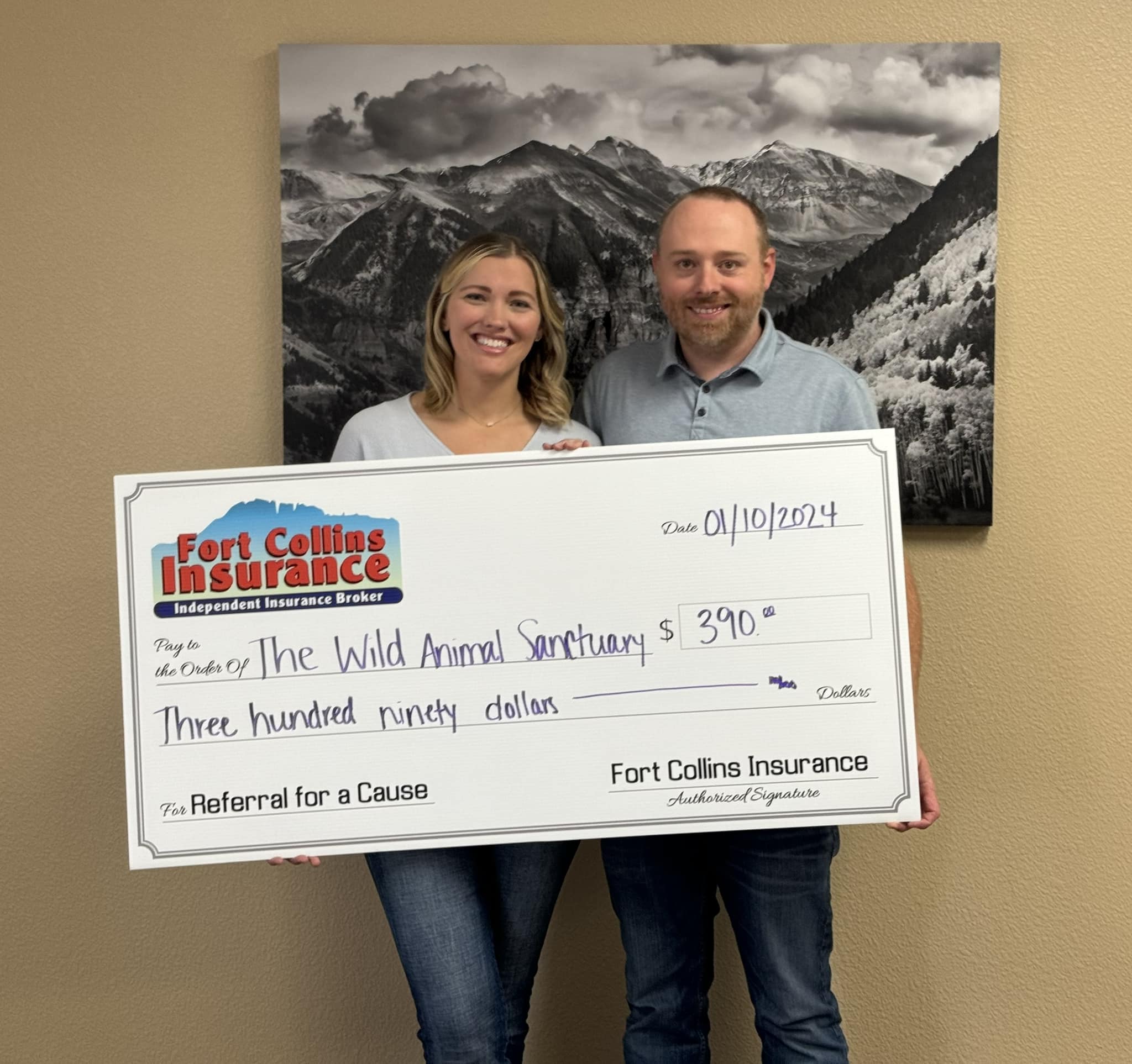 Fort Collin's Insurance donates $10 for every referral to a cause of their clients choosing. The Wild Animal Sanctuary received $390
