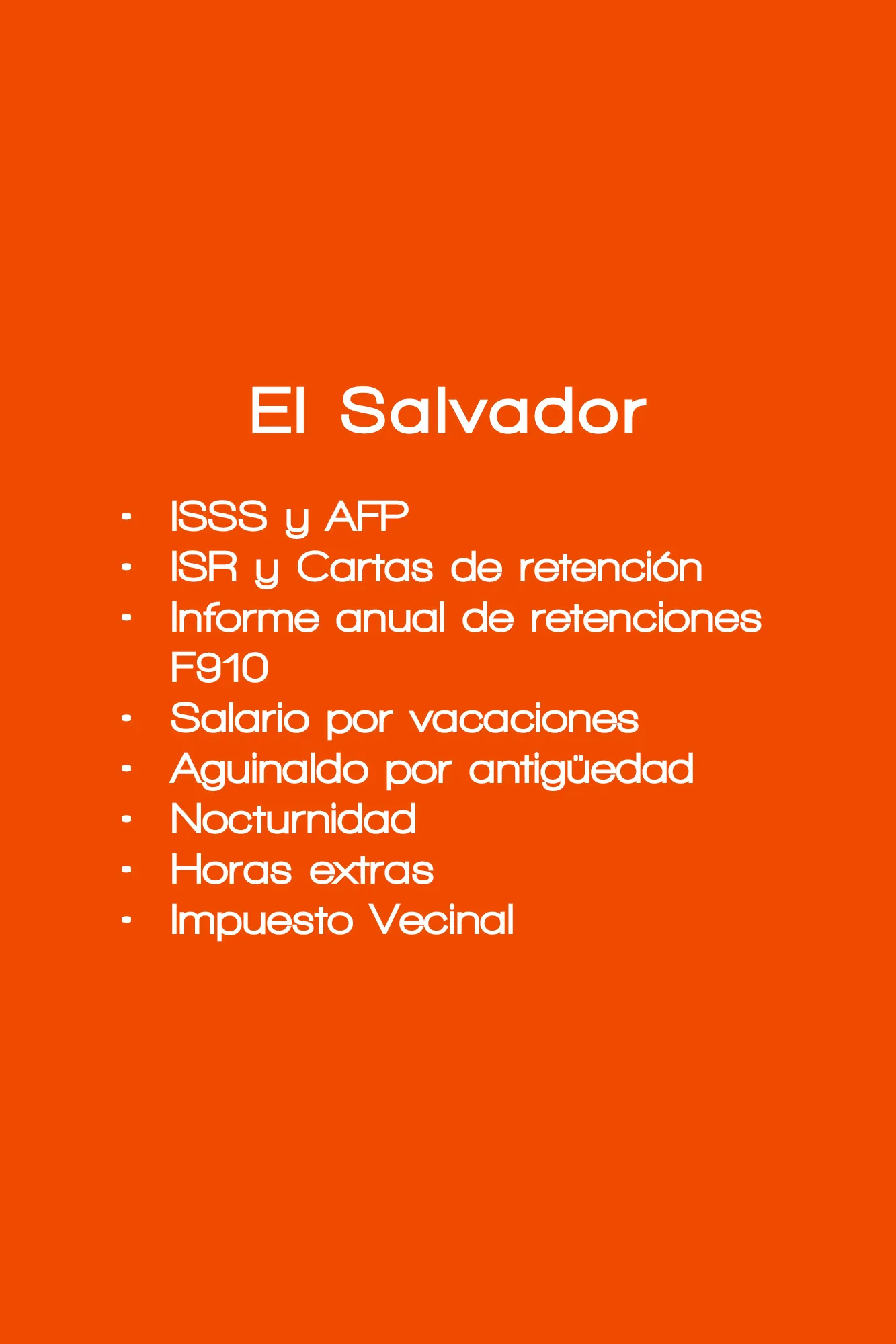 ISSS y AFP ISR y Cartas de retención Informe anual de retenciones F910 Salario por vacaciones Aguinaldo por antigüedad Nocturnidad Horas extras Impuesto Vecinal