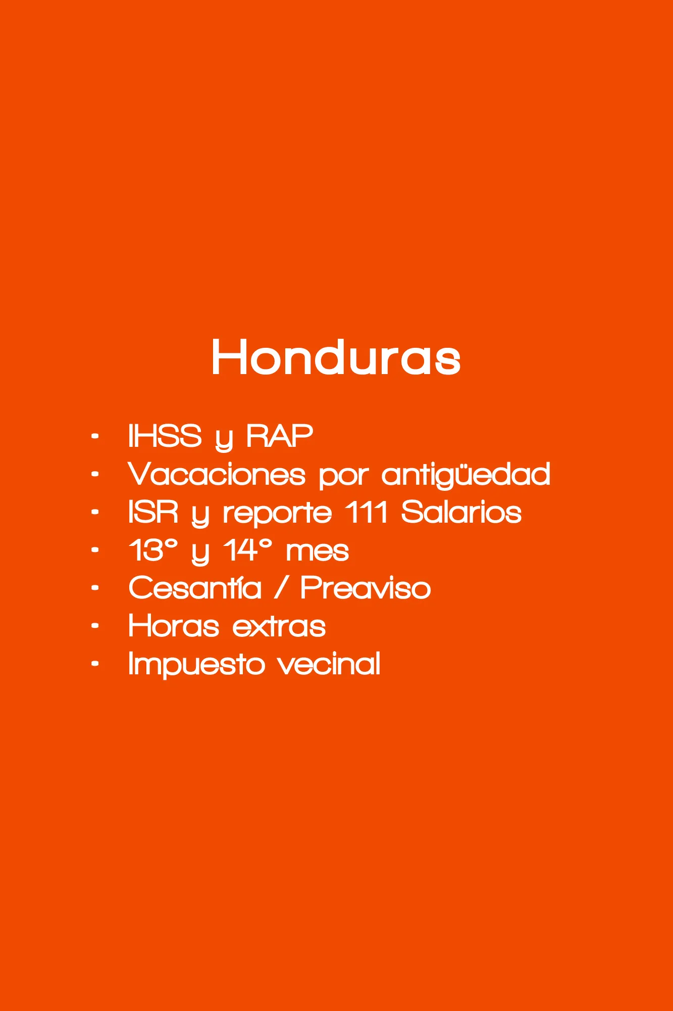IHSS y RAP Vacaciones por antigüedad ISR y reporte 111 Salarios  13° y 14° mes Cesantía / Preaviso Horas extras Impuesto vecinal
