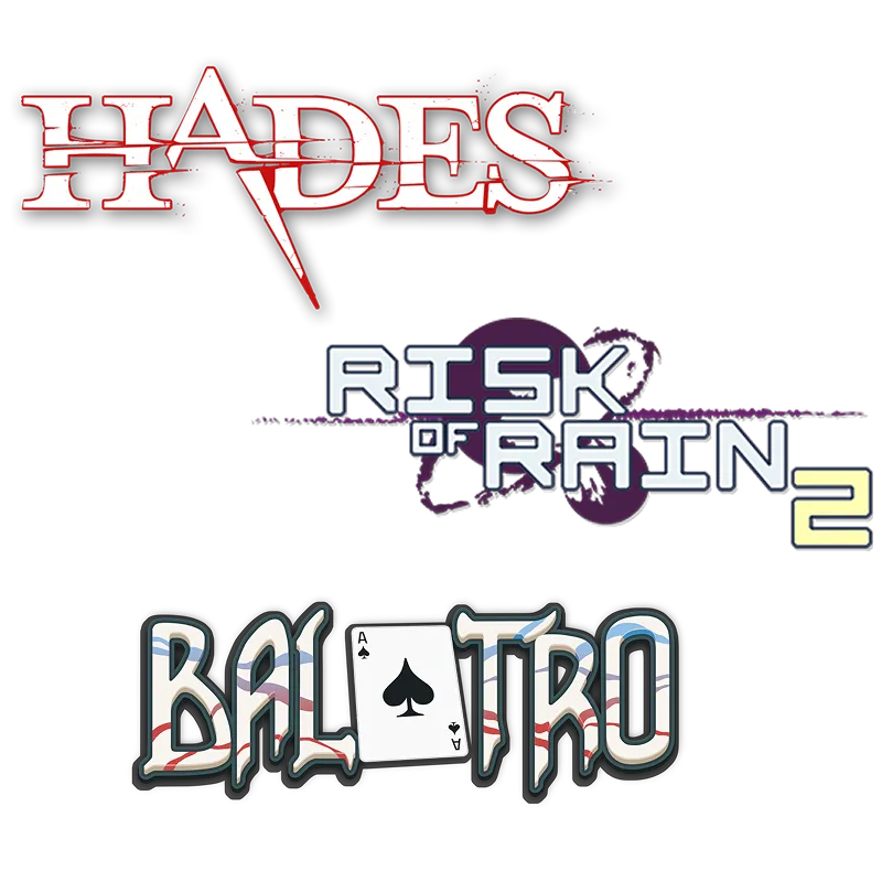 Three of my favorite rougelike games. Hades, Risk of Rain 2, and Balatro.