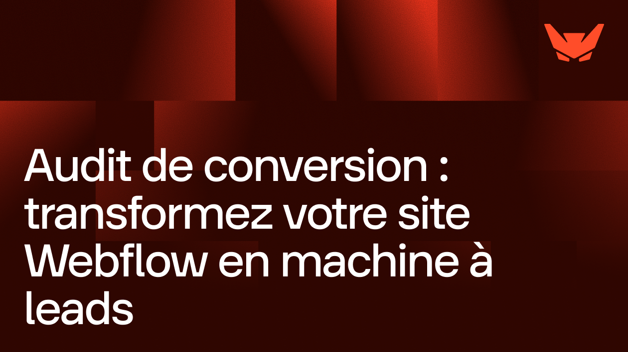Audit de conversion : transformez votre site Webflow en machine à leads
