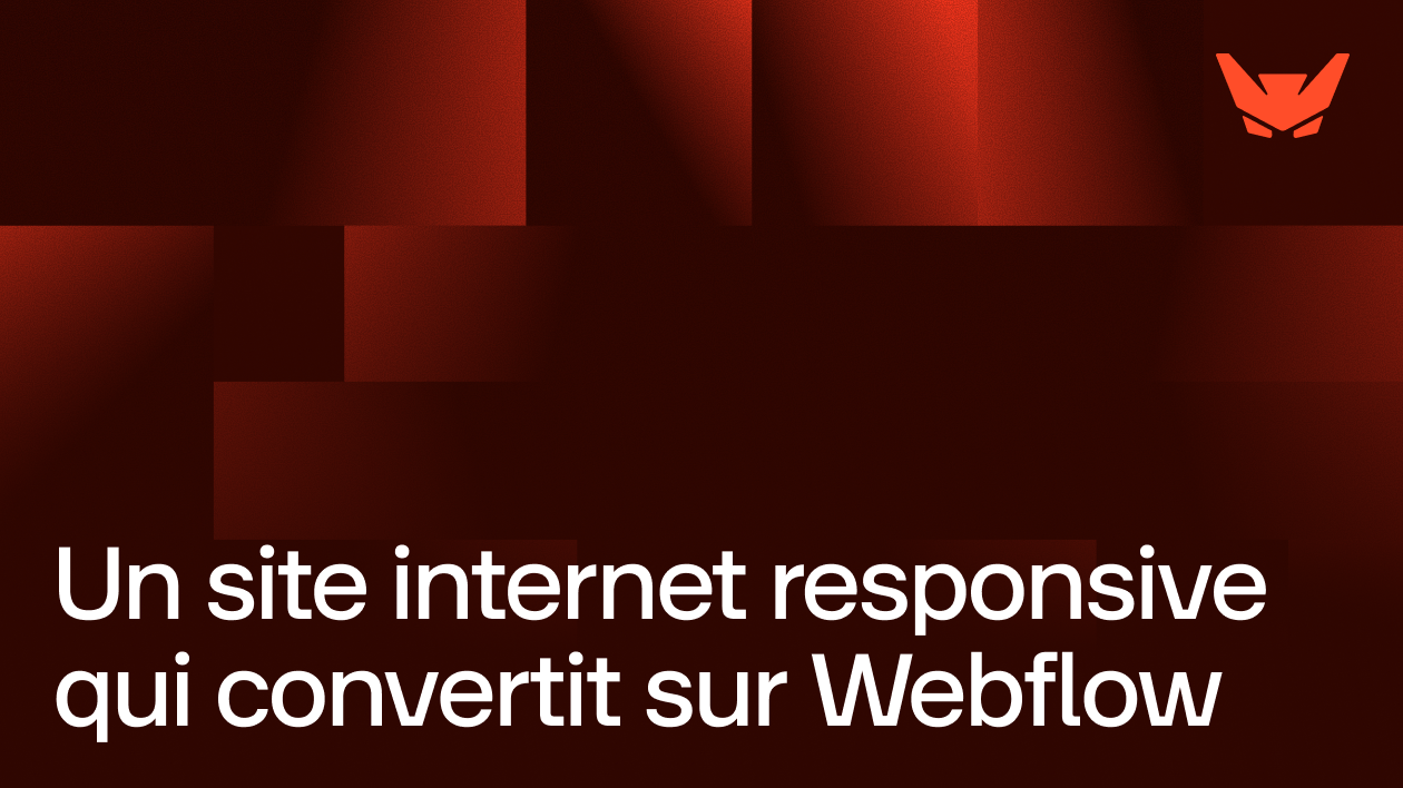 Un site internet responsive qui convertit sur Webflow