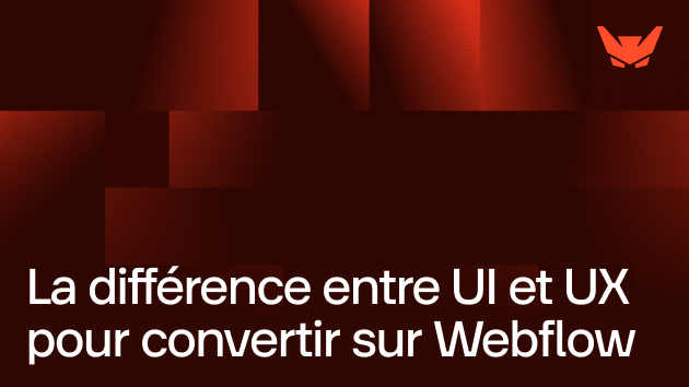 La différence entre UI et UX pour convertir sur Webflow