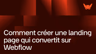 Comment créer une landing page qui convertit sur Webflow