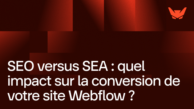 SEO versus SEA : quel impact sur la conversion de votre site Webflow ?