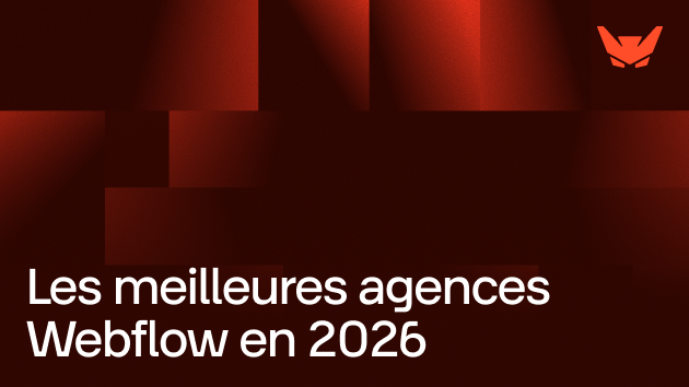 Les meilleures agences Webflow en 2026 : comment choisir la meilleure agence Webflow en France pour votre site web