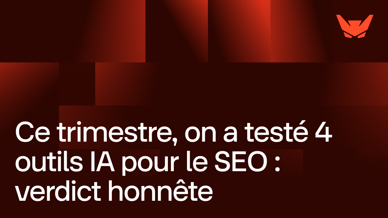 Ce trimestre, on a testé 4 outils IA pour le SEO et GEO : verdict honnête