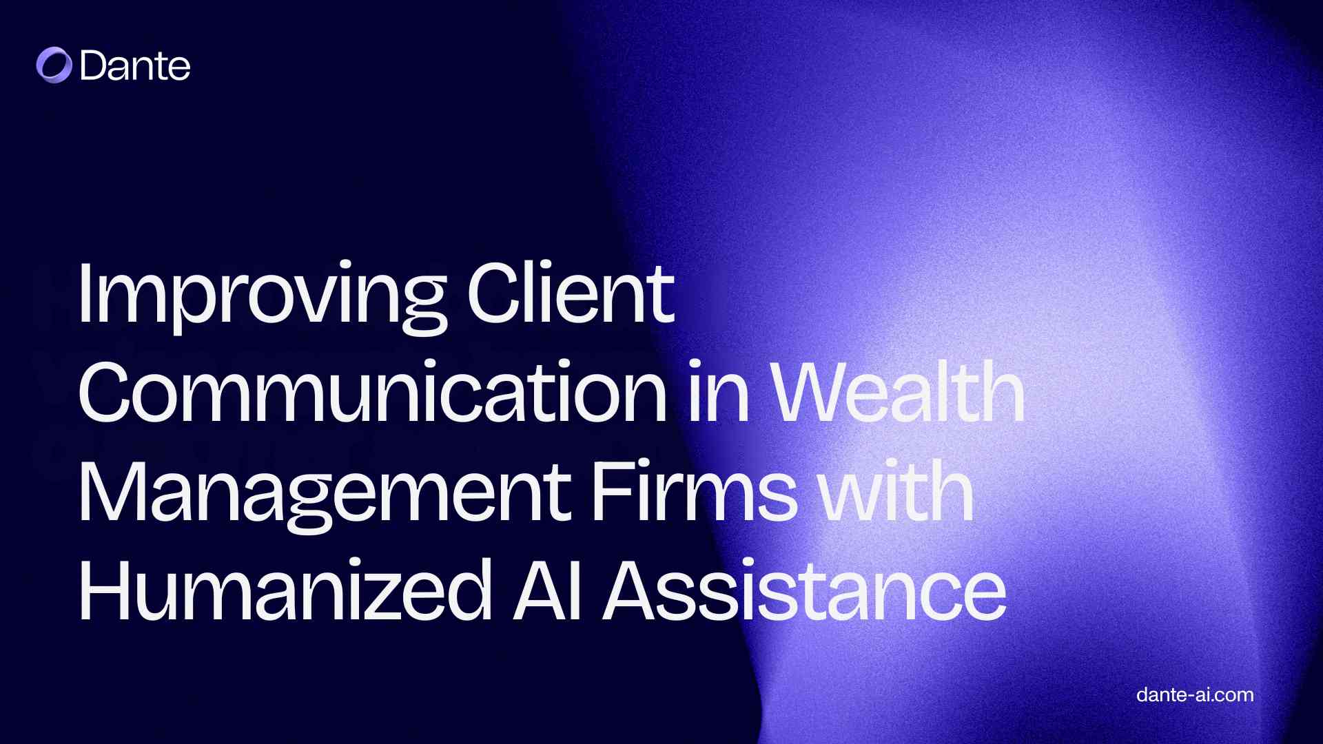 Improving Client Communication in Wealth Management Firms with Humanized AI Assistance