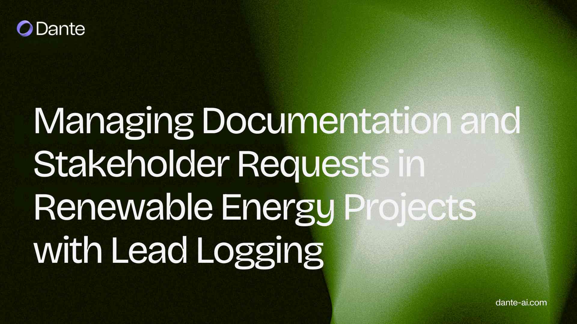 Managing Documentation and Stakeholder Requests in Renewable Energy Projects with Lead Logging