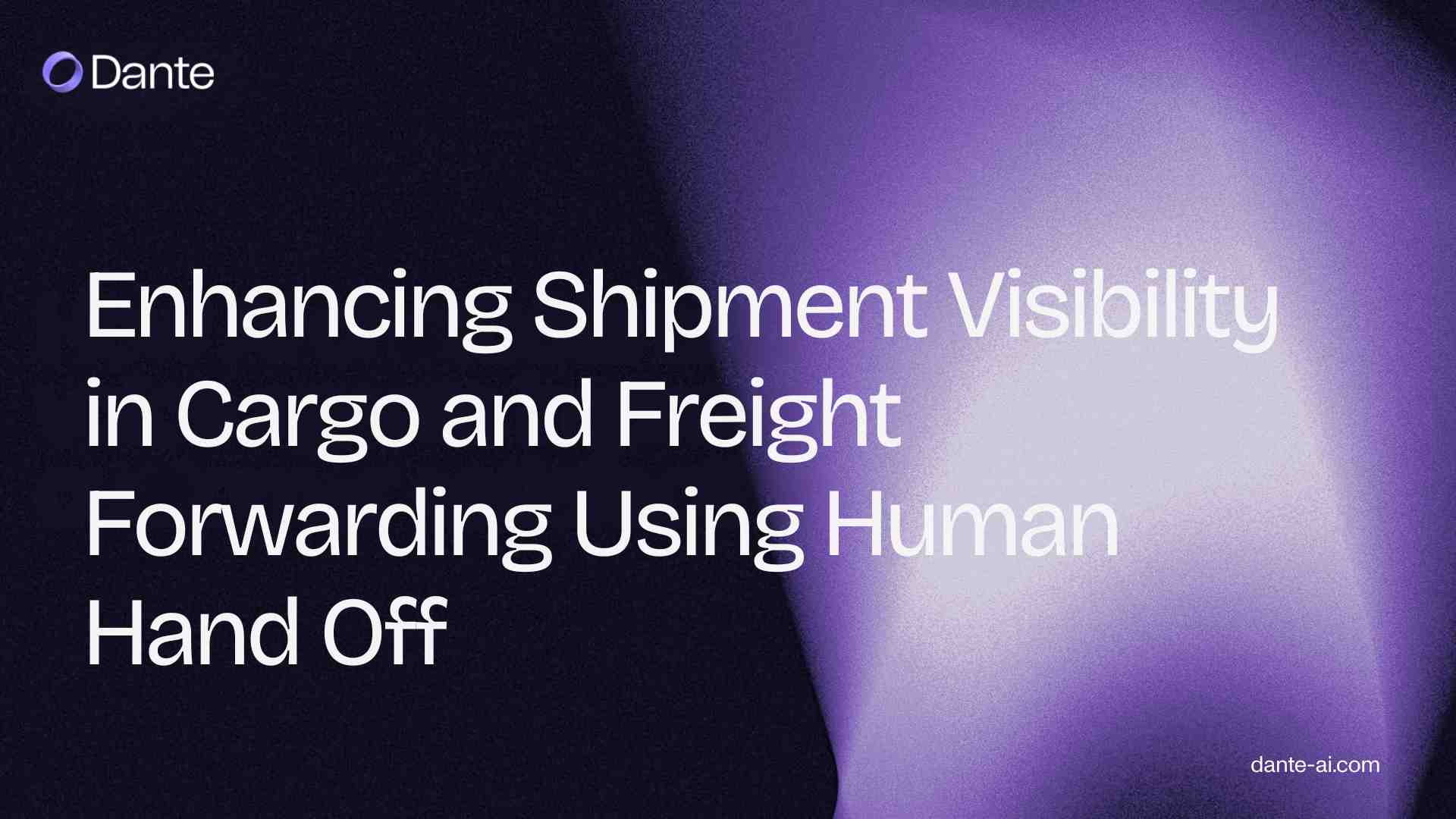 Enhancing Shipment Visibility in Cargo and Freight Forwarding Using Human Hand Off