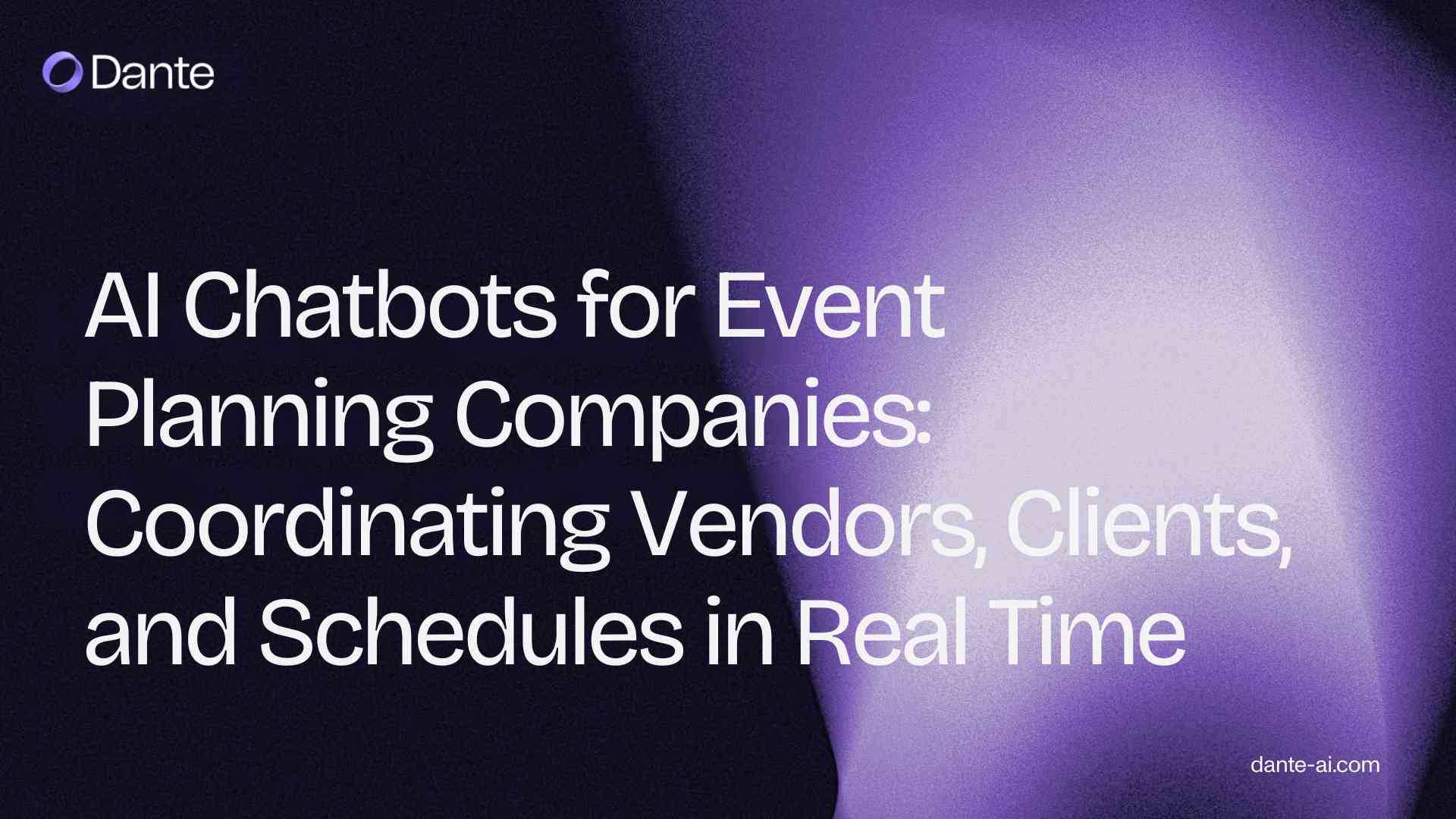 AI Chatbots for Event Planning Companies: Coordinating Vendors, Clients, and Schedules in Real Time