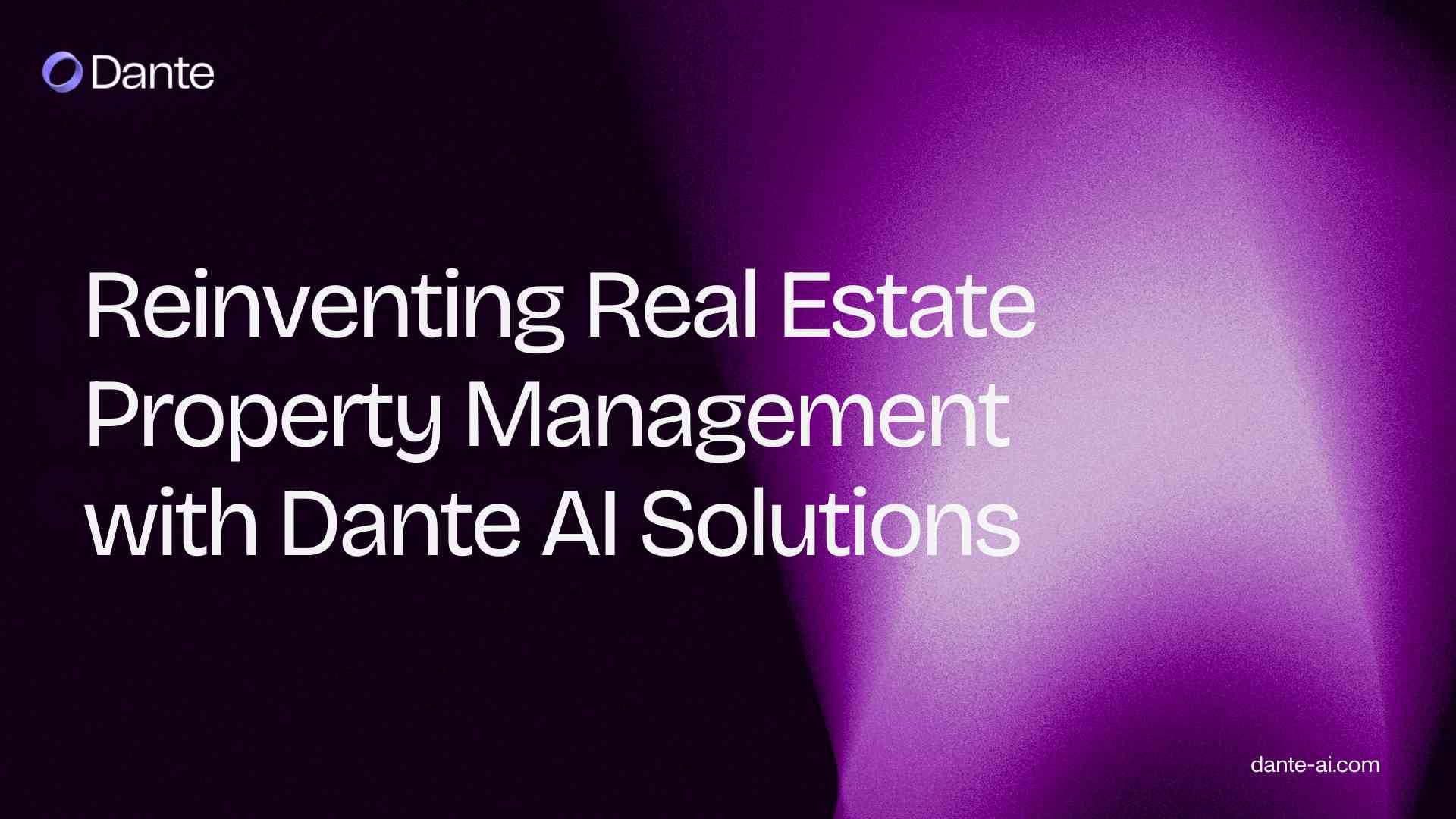 Reinventing Real Estate Property Management with Dante AI Solutions