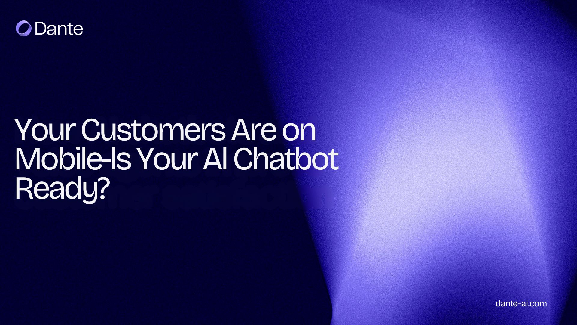 Your Customers Are on Mobile - Is Your AI Chatbot Ready?