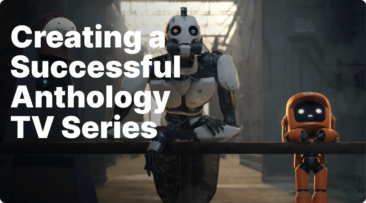Two humanoid robots leaning on a railing in a dimly lit industrial setting with text saying 'Creating a Successful Anthology TV Series.'