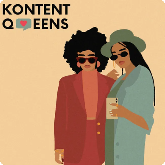 Illustration of two stylish women wearing sunglasses, one with an afro and red suit, the other wearing a hat and teal coat, with text 'KONTENT QUEENS' featuring a speech bubble with a heart.