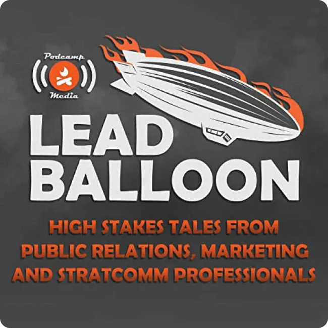 Lead Balloon podcast logo with a flaming airship and text about high stakes tales from public relations, marketing, and stratcomm professionals.