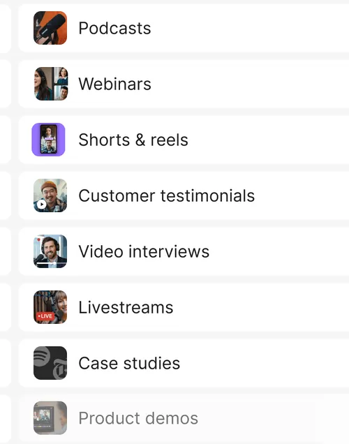List of content types with icons: Podcasts, Webinars, Shorts & reels, Customer testimonials, Video interviews, Livestreams, Case studies, and a grayed-out Product demos.