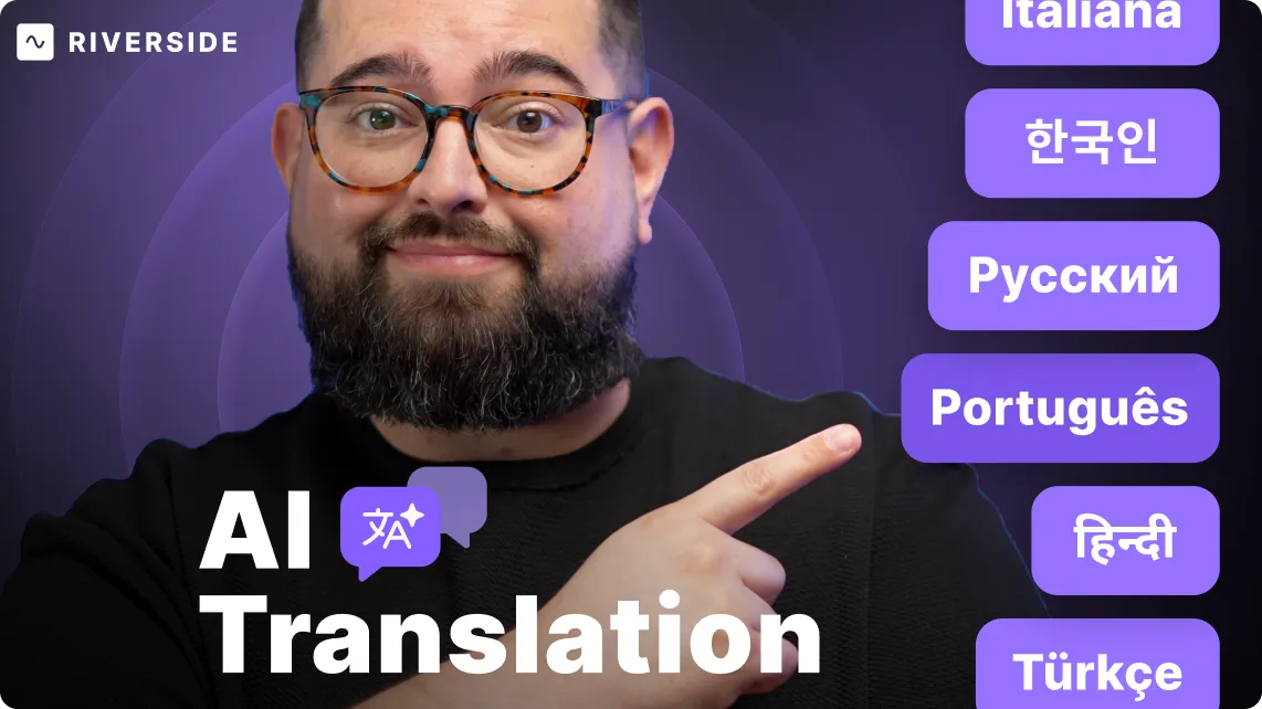 Bearded man with glasses pointing to floating bubbles showing various language names and text reading AI Translation, with the Riverside logo in the corner.