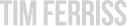 Tim Ferris logo