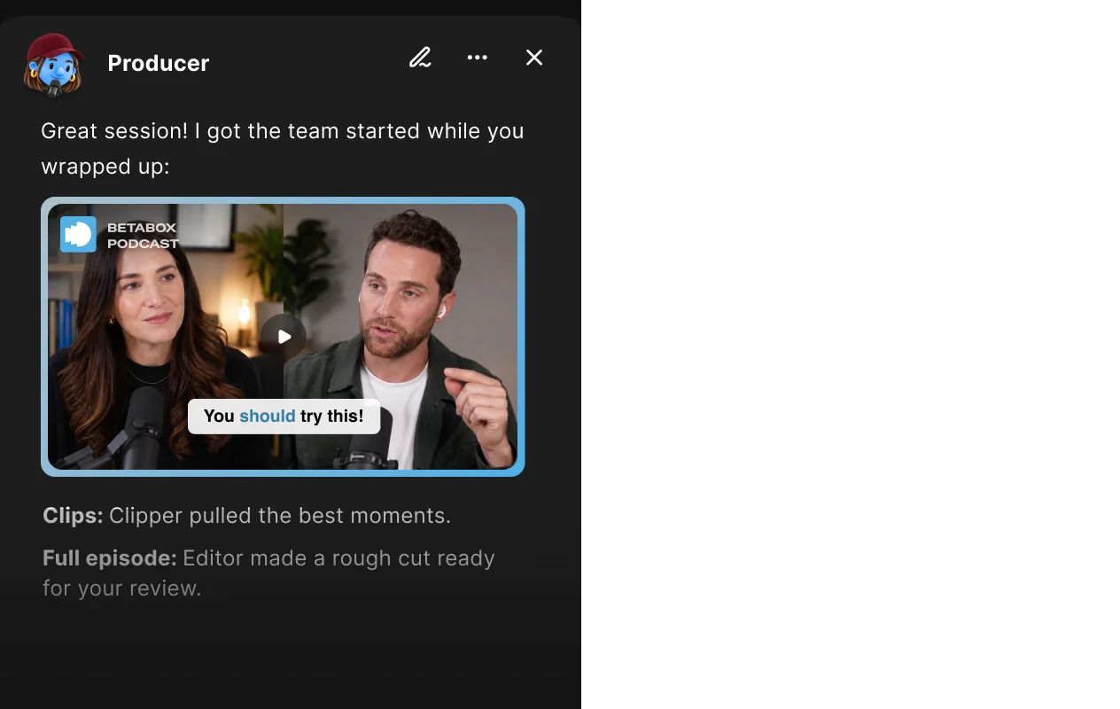 The Producer agent reports after a recording: Clipper pulled the best moments and Editor made a rough cut ready for review.
