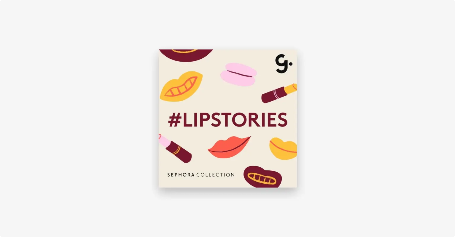 #Lipstories sephora branded podcast