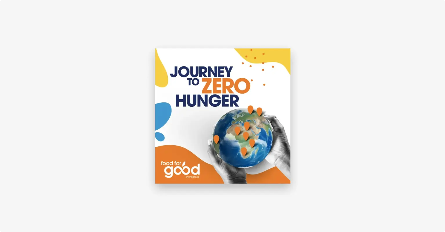 Food for Good: Journey to Zero Hunger branded podcast