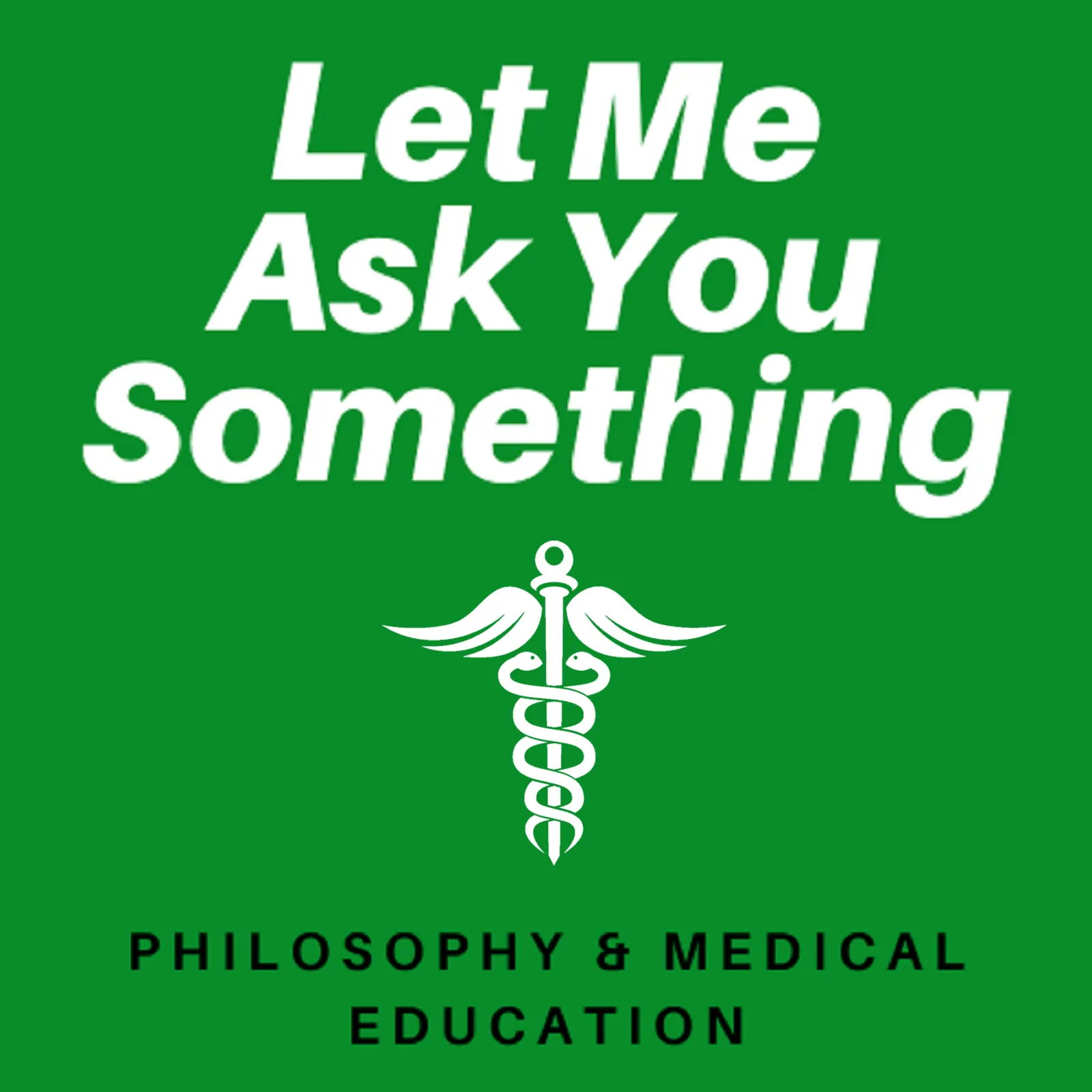 Let Me Ask You Something educational podcast