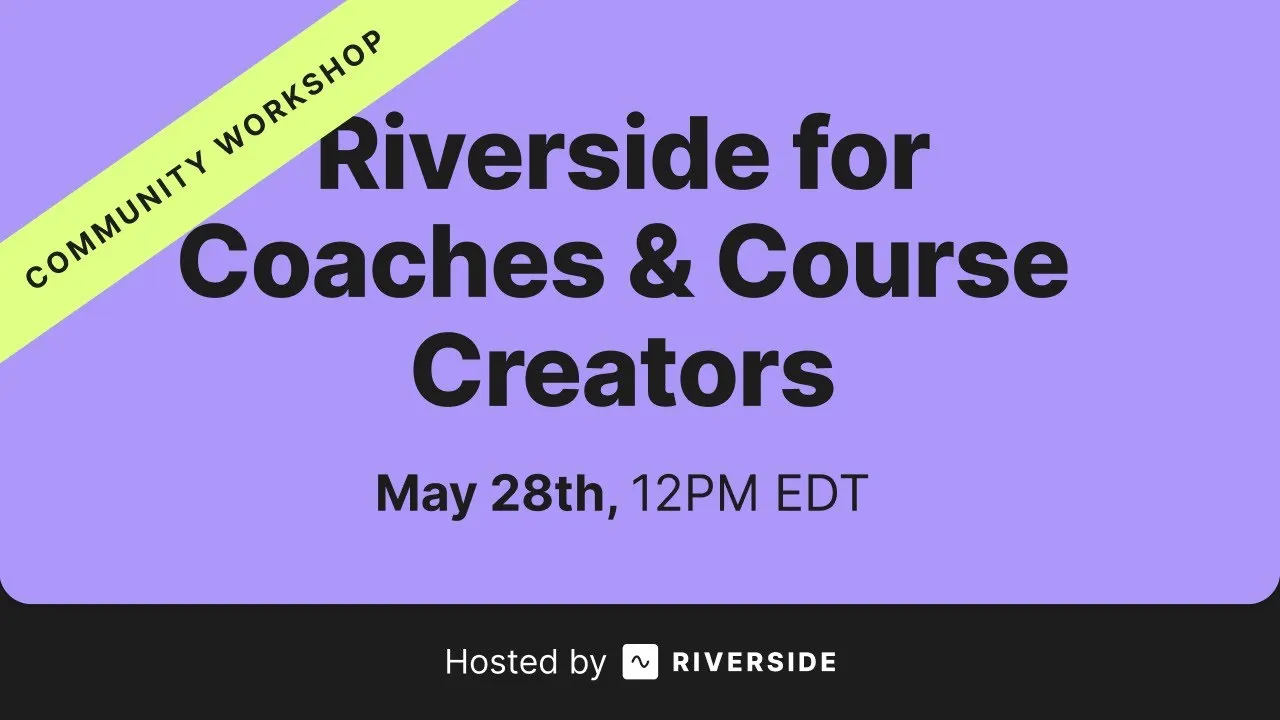 Live workshop: Riverside for coaches and course creators