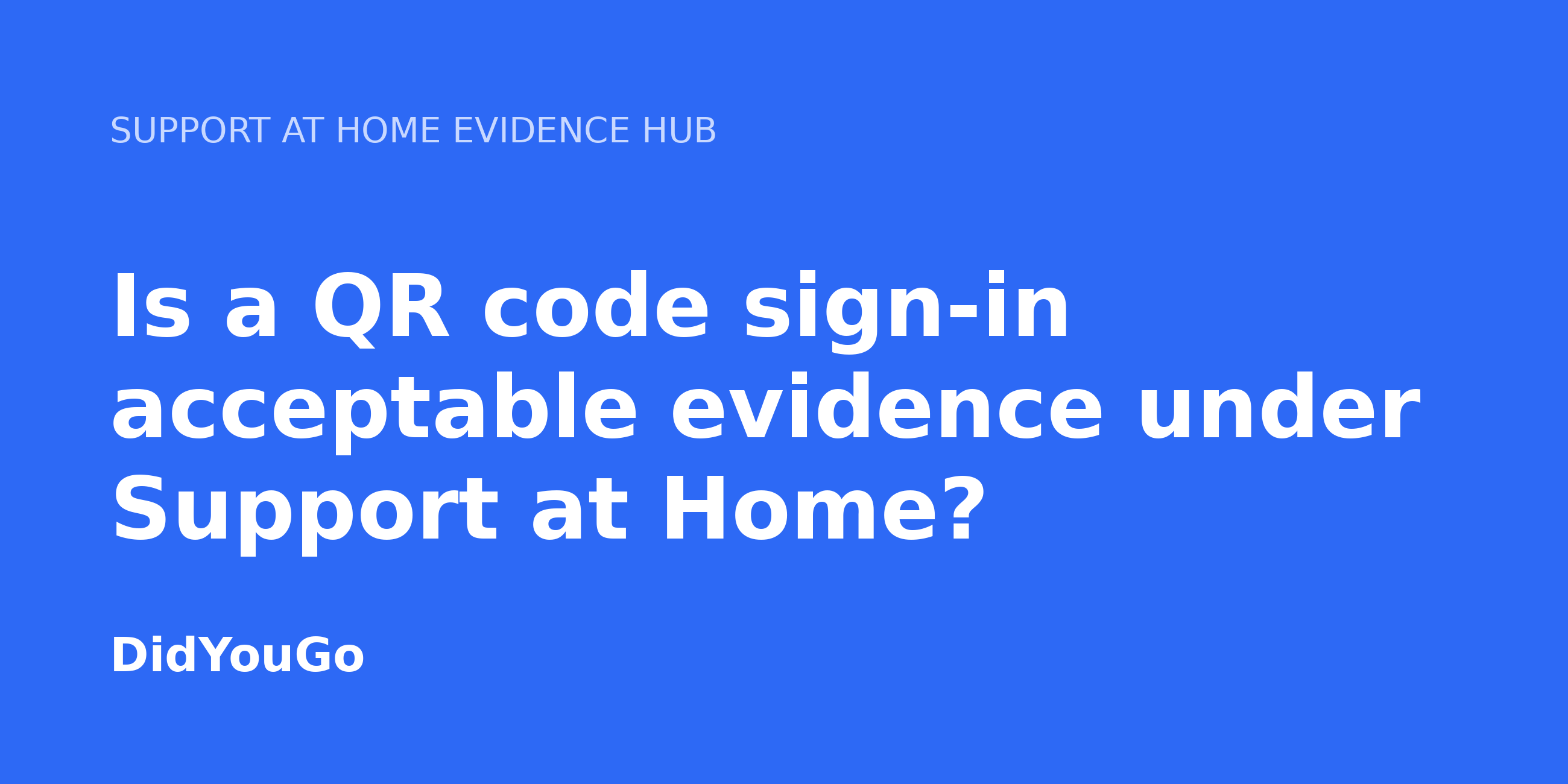 Is a QR code sign-in acceptable evidence under Support at Home?