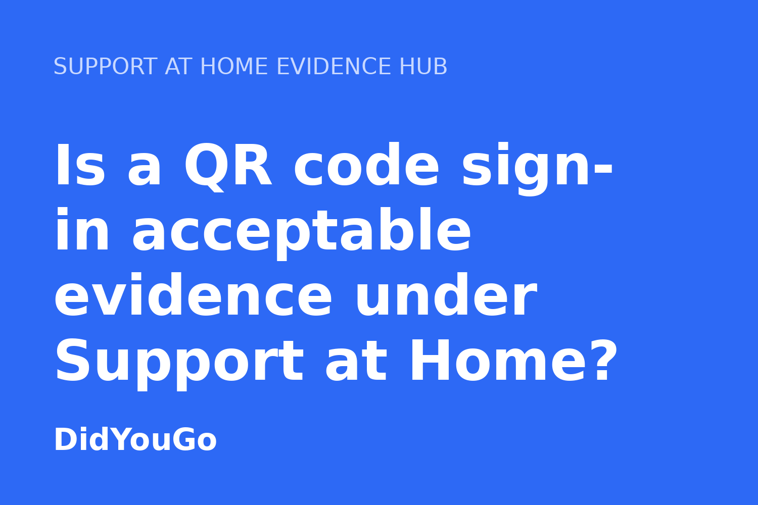 Is a QR code sign-in acceptable evidence under Support at Home?
