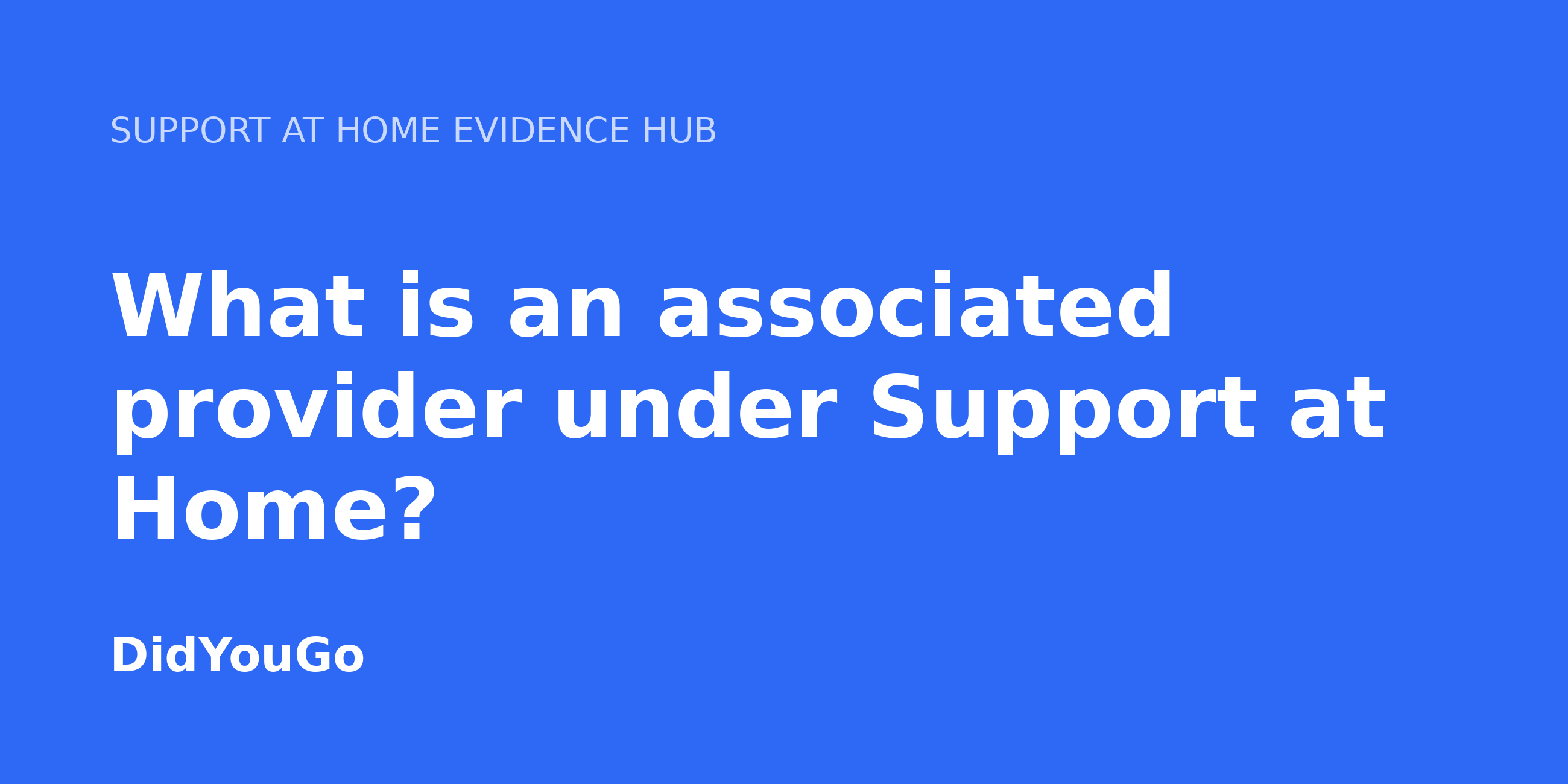 What is an associated provider under Support at Home?