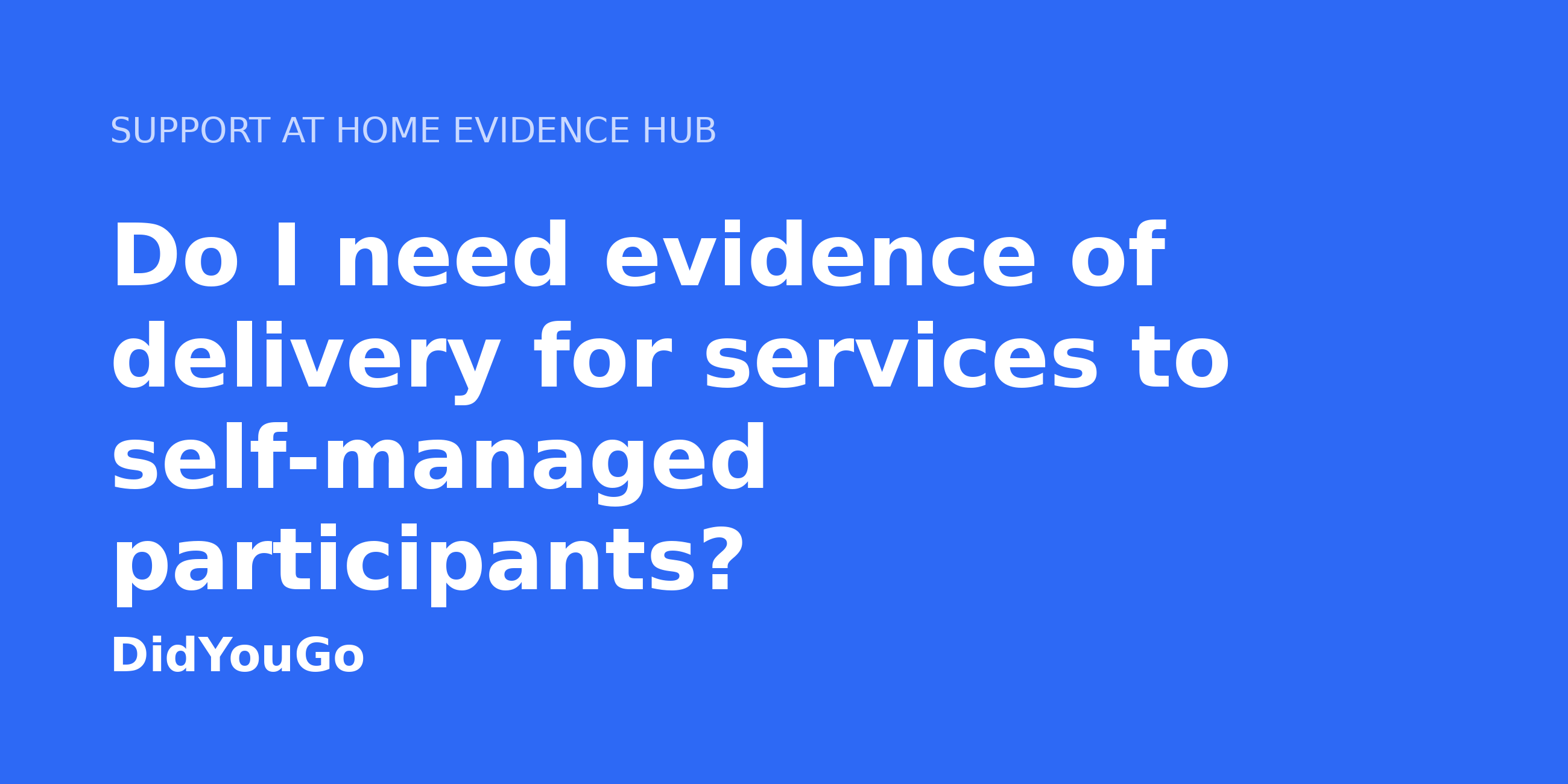 Do I need evidence of delivery for services to self-managed participants?