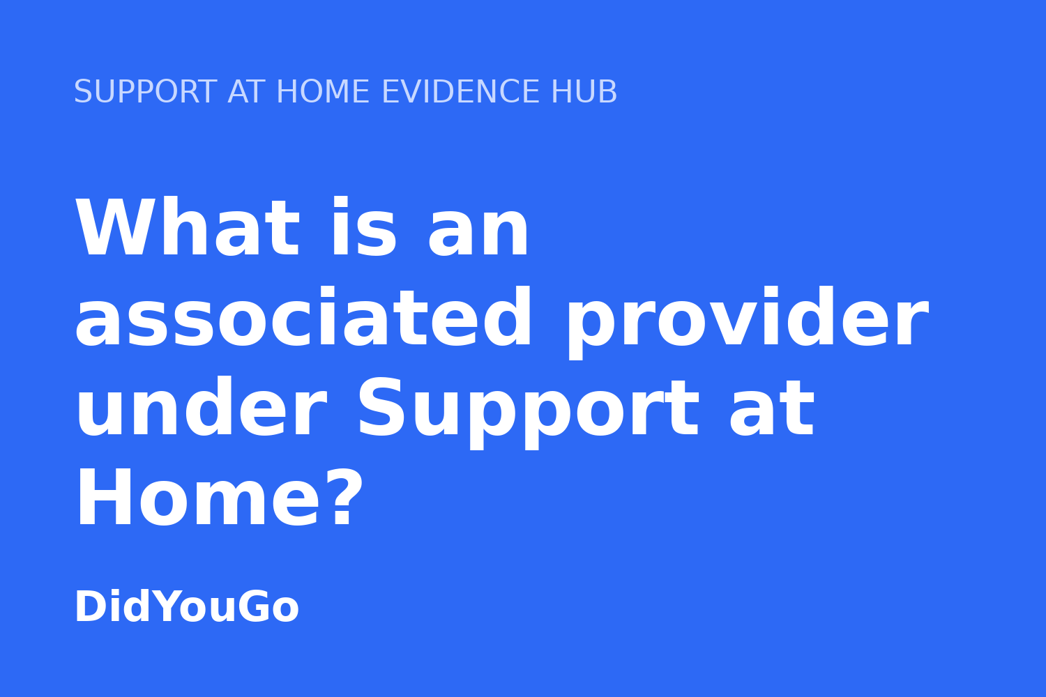 What is an associated provider under Support at Home?