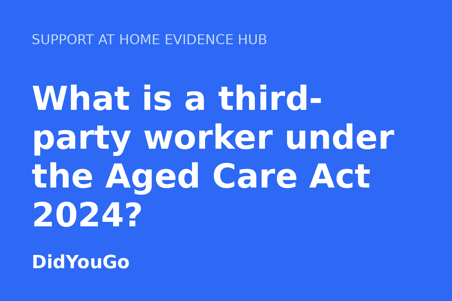 What is a third-party worker under the Aged Care Act 2024?