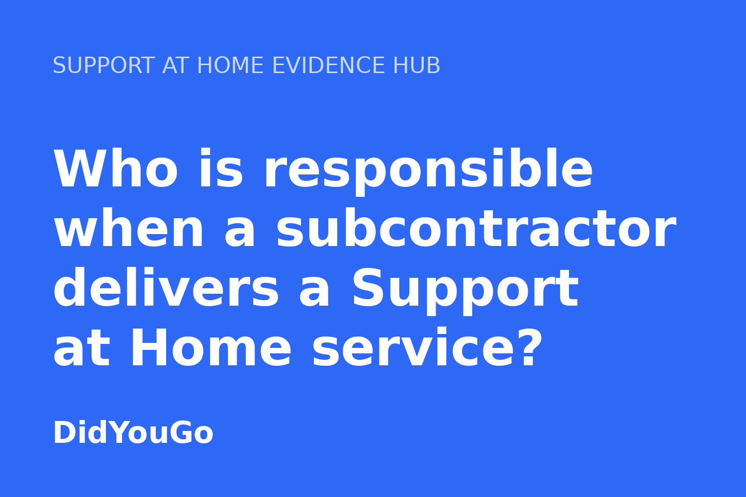 Who is responsible when a subcontractor delivers a Support at Home service?