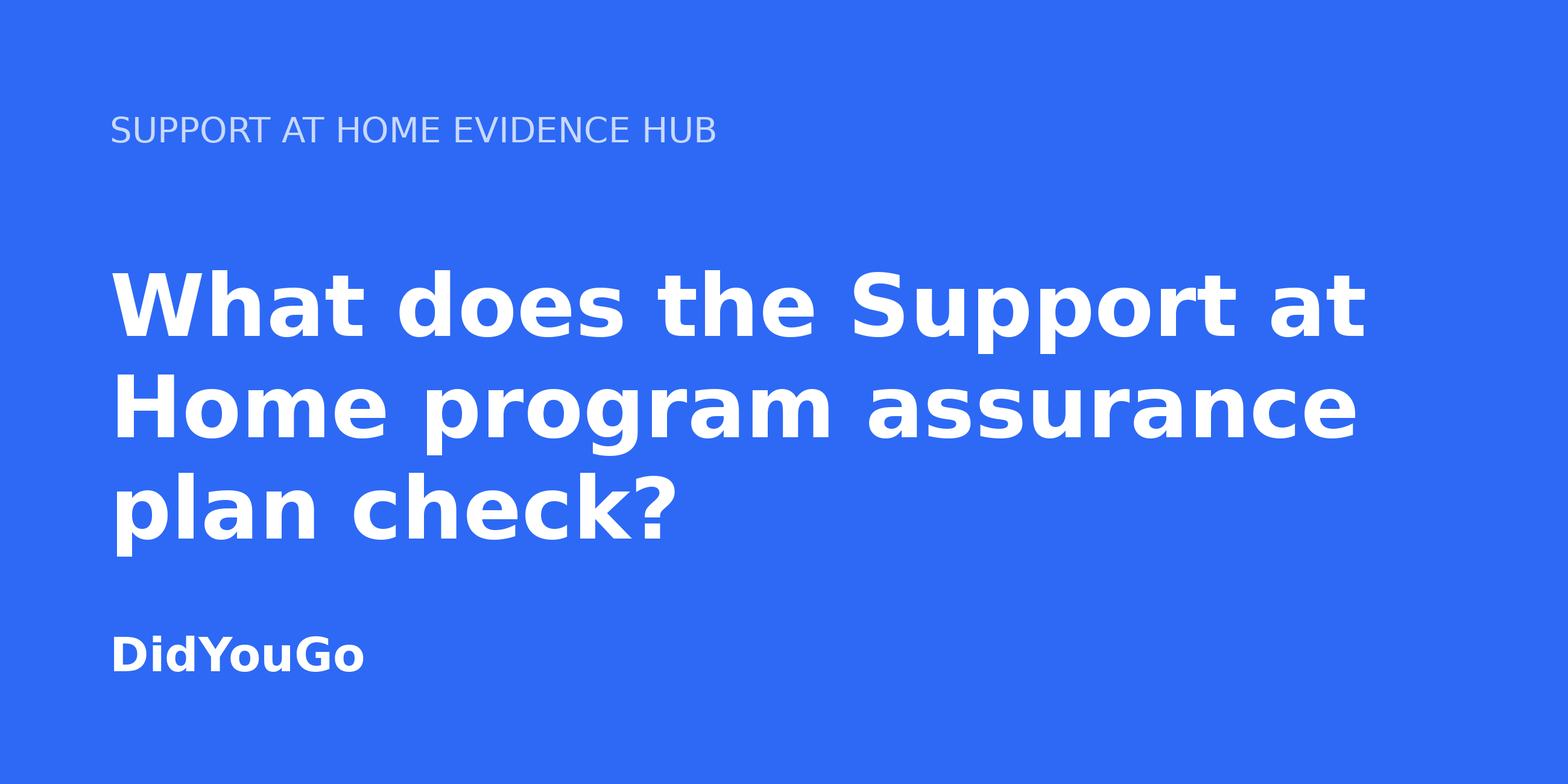 What does the Support at Home program assurance plan check?