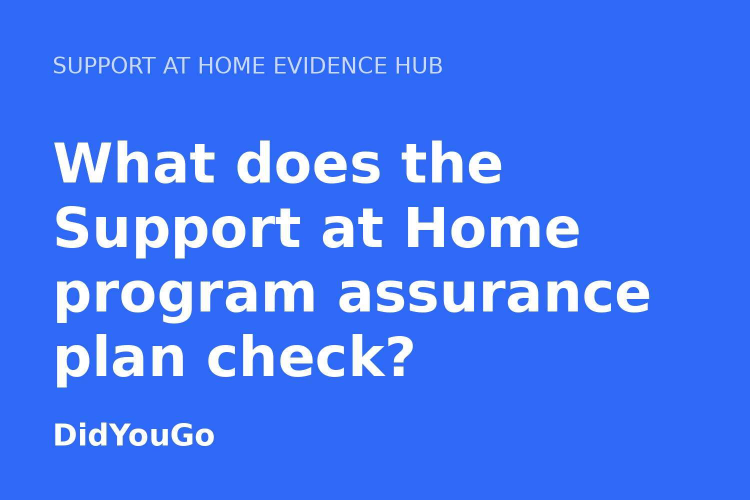 What does the Support at Home program assurance plan check?