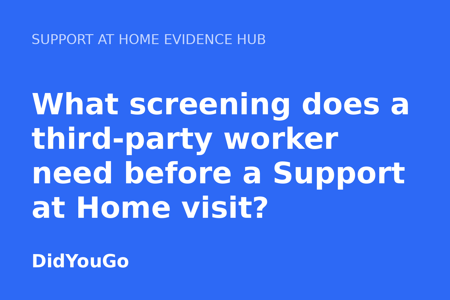 What screening does a third-party worker need before a Support at Home visit?