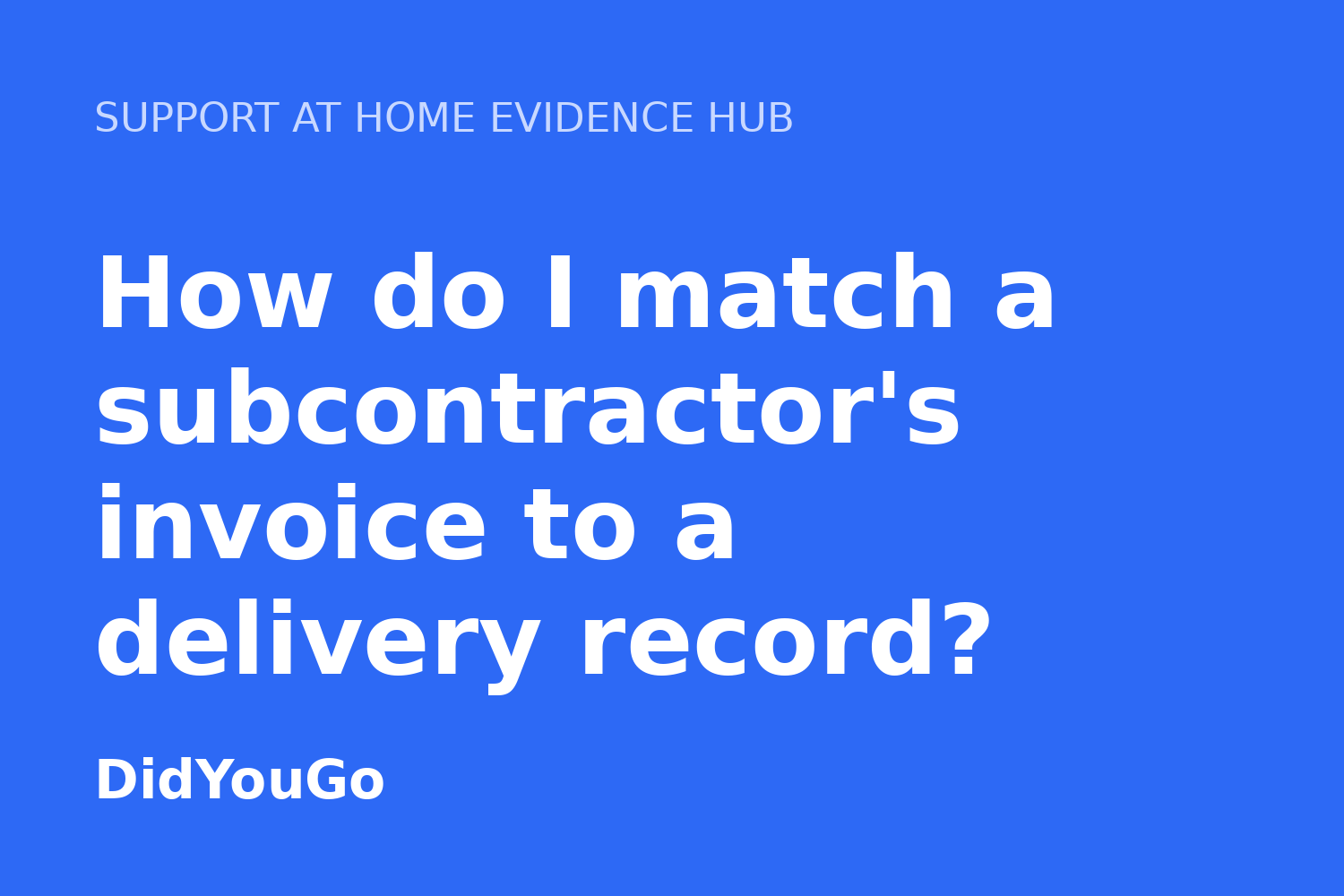 How do I match a subcontractor's invoice to a delivery record?
