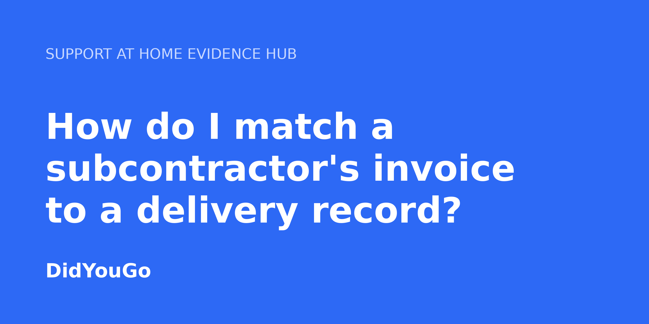 How do I match a subcontractor's invoice to a delivery record?