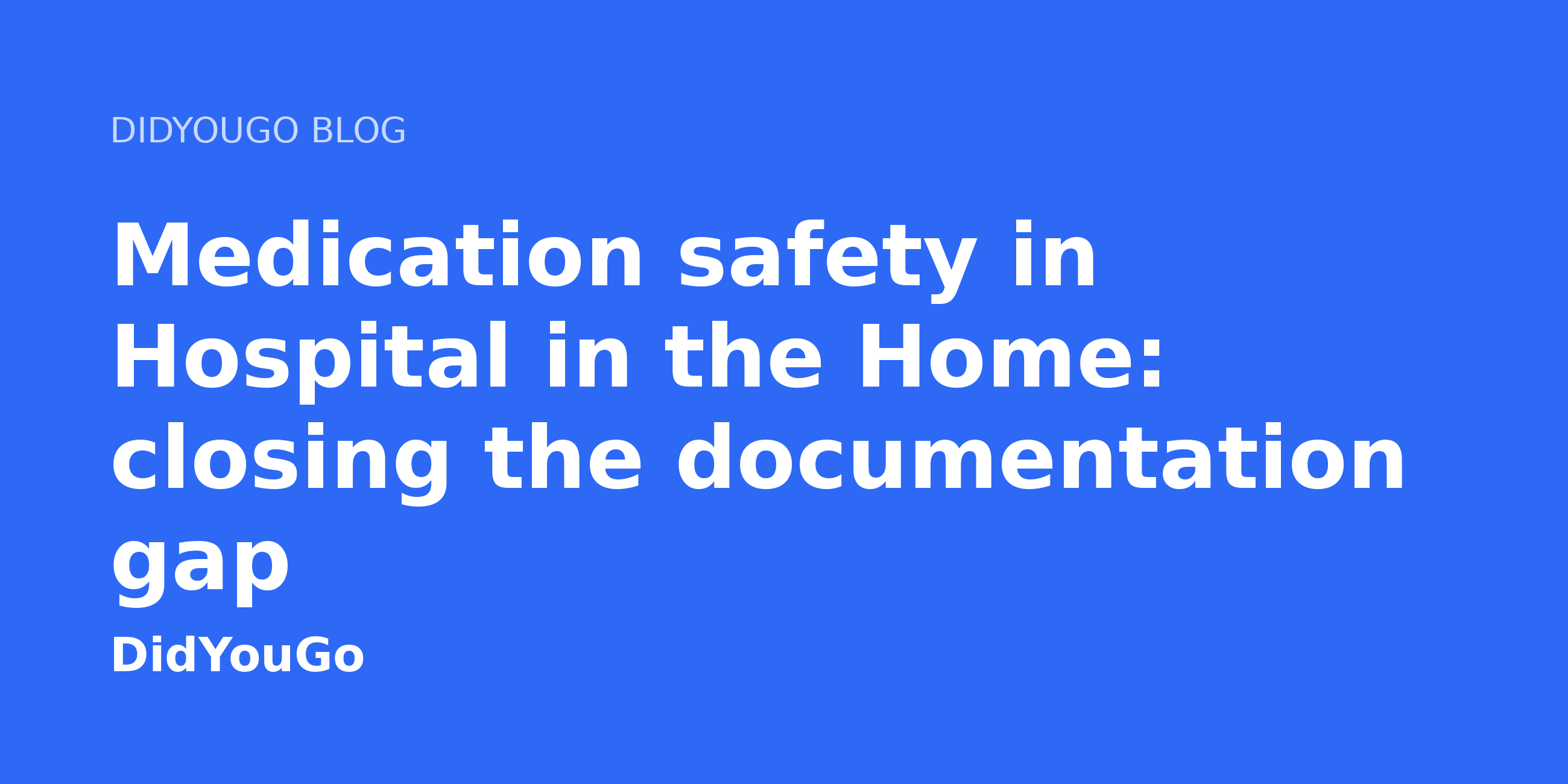 Medication safety in Hospital in the Home: closing the documentation gap