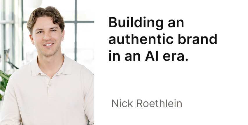 A brightly lit picture of Nick Roethlein with the headline, building an authentic brand in an AI era.