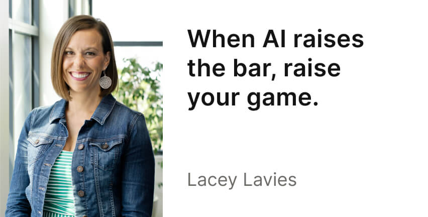 A brightly lit headshot of Lacey Lavies, with the headline, 'When AI raises the bar, raise your game."