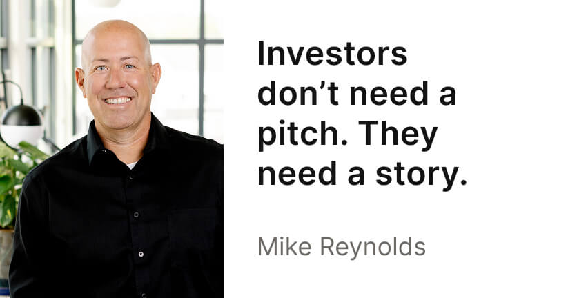 A brightly lit headshot of Mike Reynolds, with the headline, "Investors don't need a pitch. They need a story."