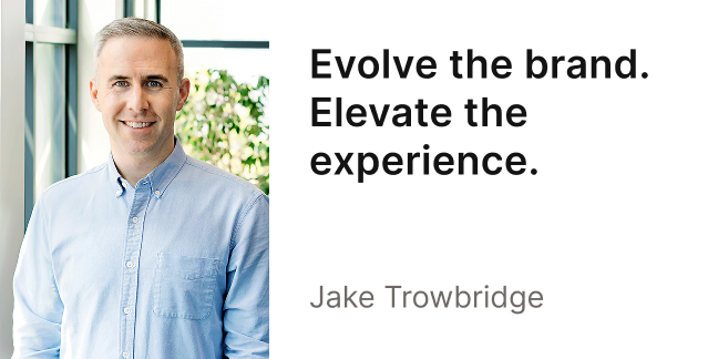 A brightly lit headshot of Jake Trowbridge, with the headline, "Evolve the brand. Elevate the experience."