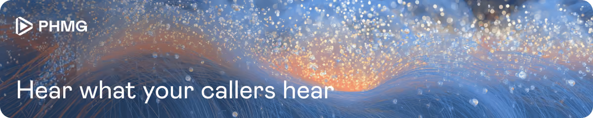 Hear what your callers hear